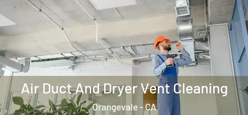 Air Duct And Dryer Vent Cleaning Orangevale - CA