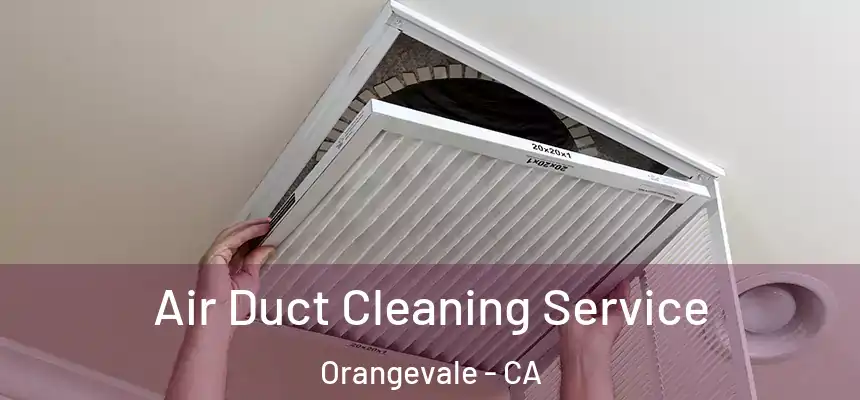 Air Duct Cleaning Service Orangevale - CA