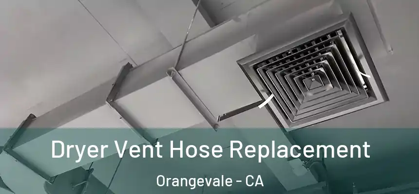 Dryer Vent Hose Replacement Orangevale - CA