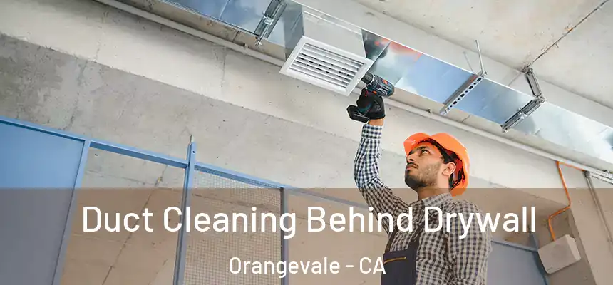  Duct Cleaning Behind Drywall Orangevale - CA
