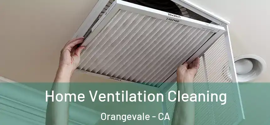 Home Ventilation Cleaning Orangevale - CA