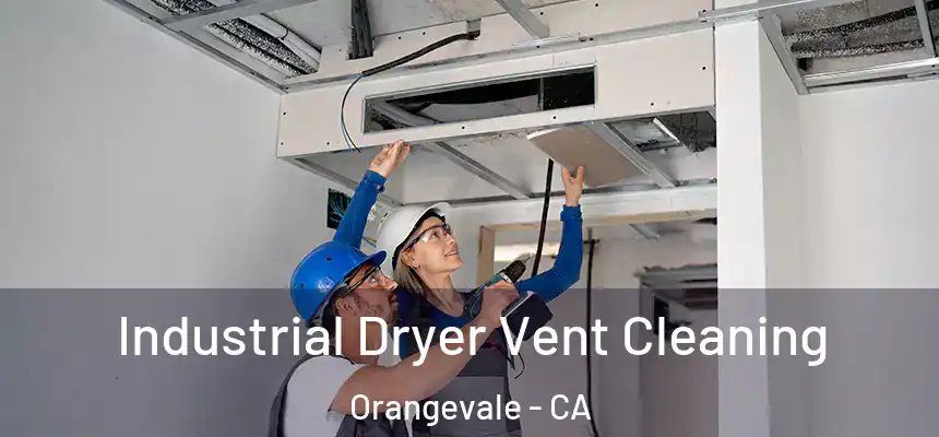 Industrial Dryer Vent Cleaning Orangevale - CA