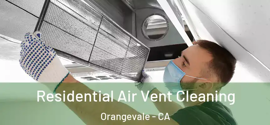  Residential Air Vent Cleaning Orangevale - CA