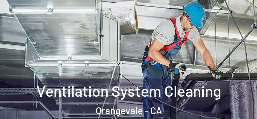  Ventilation System Cleaning Orangevale - CA